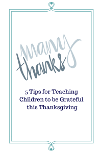 5 Tips for Teaching Thanfulness